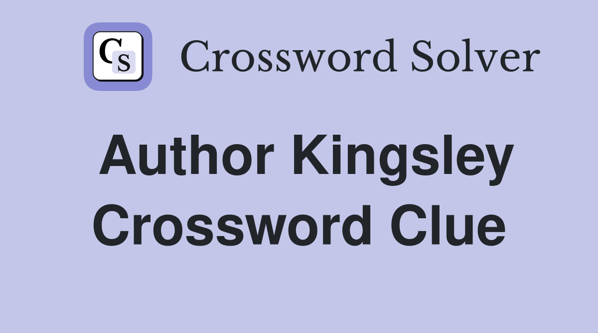 Author Kingsley Crossword Clue Answers Crossword Solver